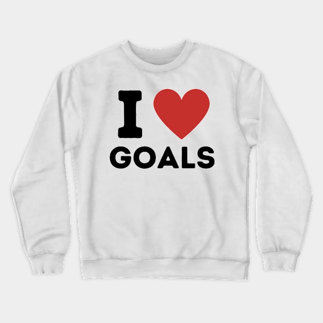 I Love Goals Simple Heart Design Crewneck Sweatshirt by Word Minimalism